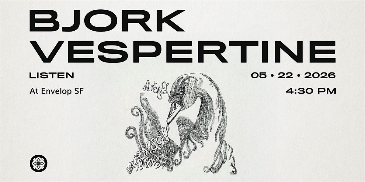 Bjork - Vespertine : LISTEN | Envelop SF (4:30pm)