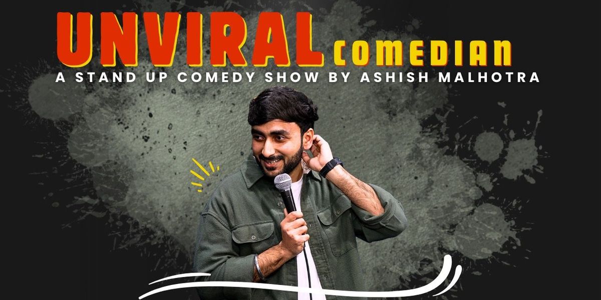 Unviral Comedian by Ashish Malhotra - Comedy Show