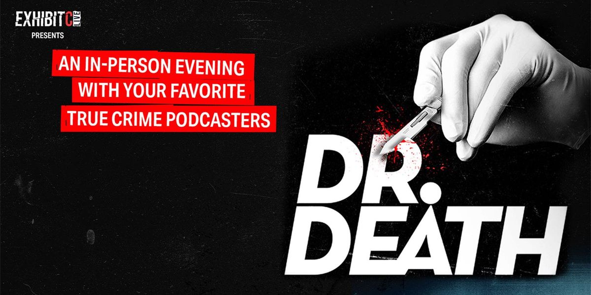 Exhibit C Live Presents: Dr. Death - A Closer Look at Capital One Hall