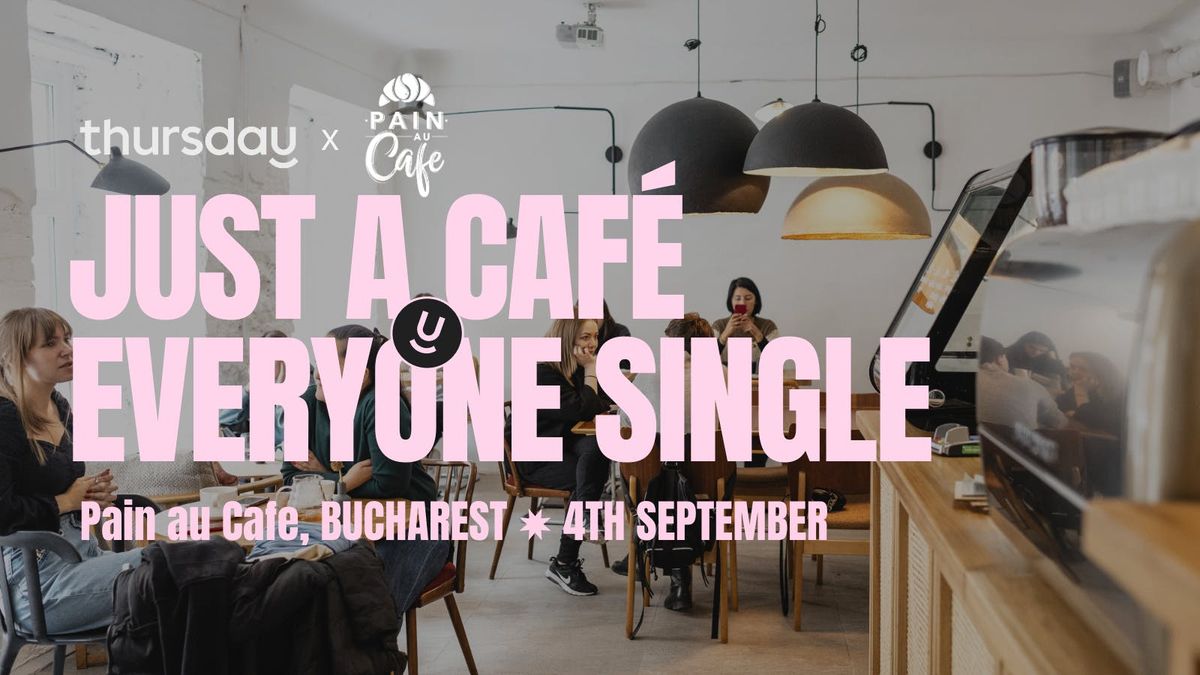 THURSDAY | Pain au Cafe | BUCHAREST