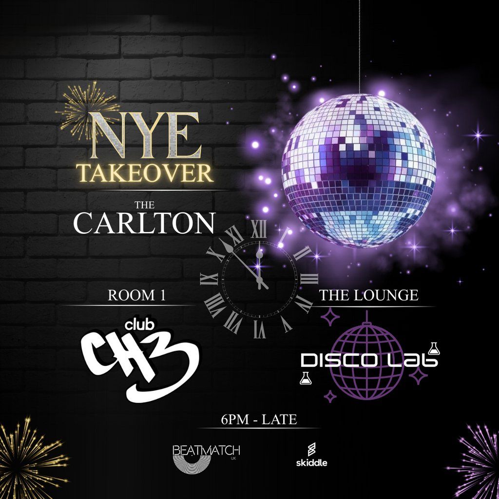 New Year's Eve Takeover at The Carlton W\/ Club CH3 & Disco Lab