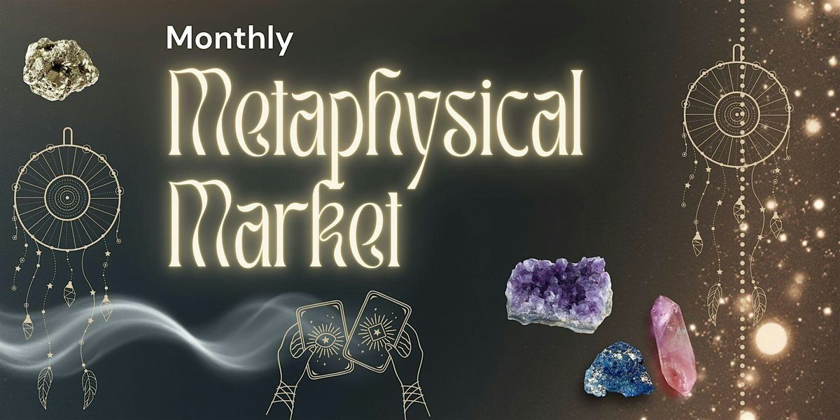 Monthly Metaphysical Market