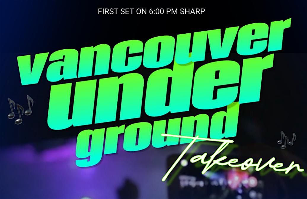 VANCOUVER UNDERGROUND TAKEOVER