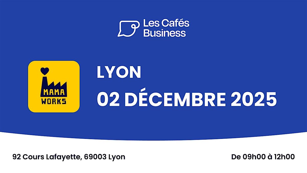 Les Caf\u00e9s Business - Mama Works - Lyon