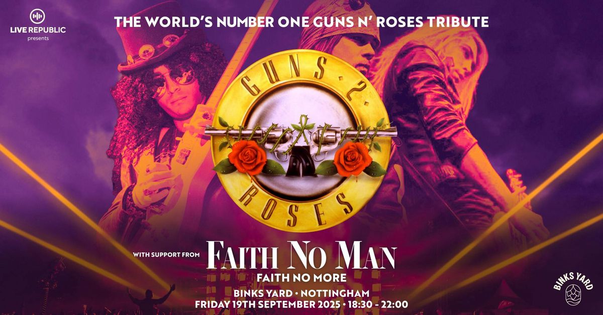 Guns 2 Roses & Faith No Man | Binks Yard, Nottingham