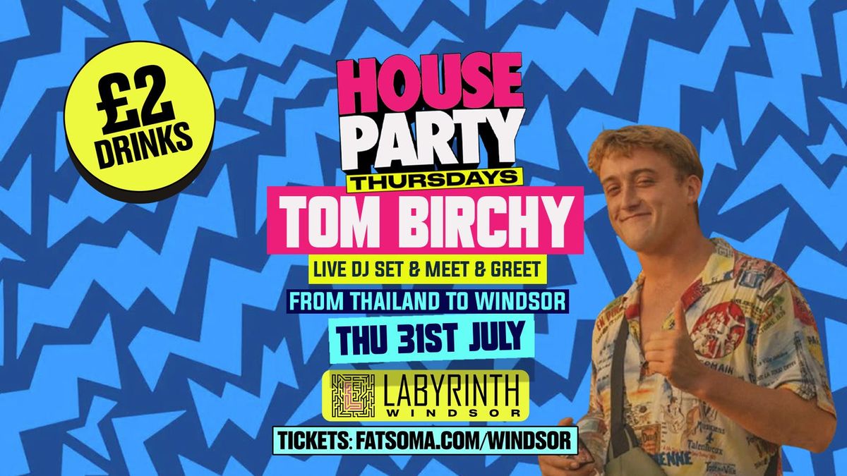 House Party Thursdays - Labyrinth Windsor - TOM BIRCHY