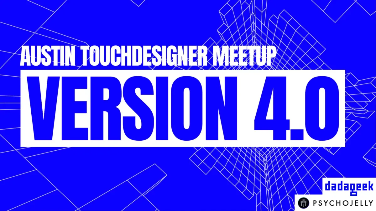 Austin TouchDesigner Meetup v4.0