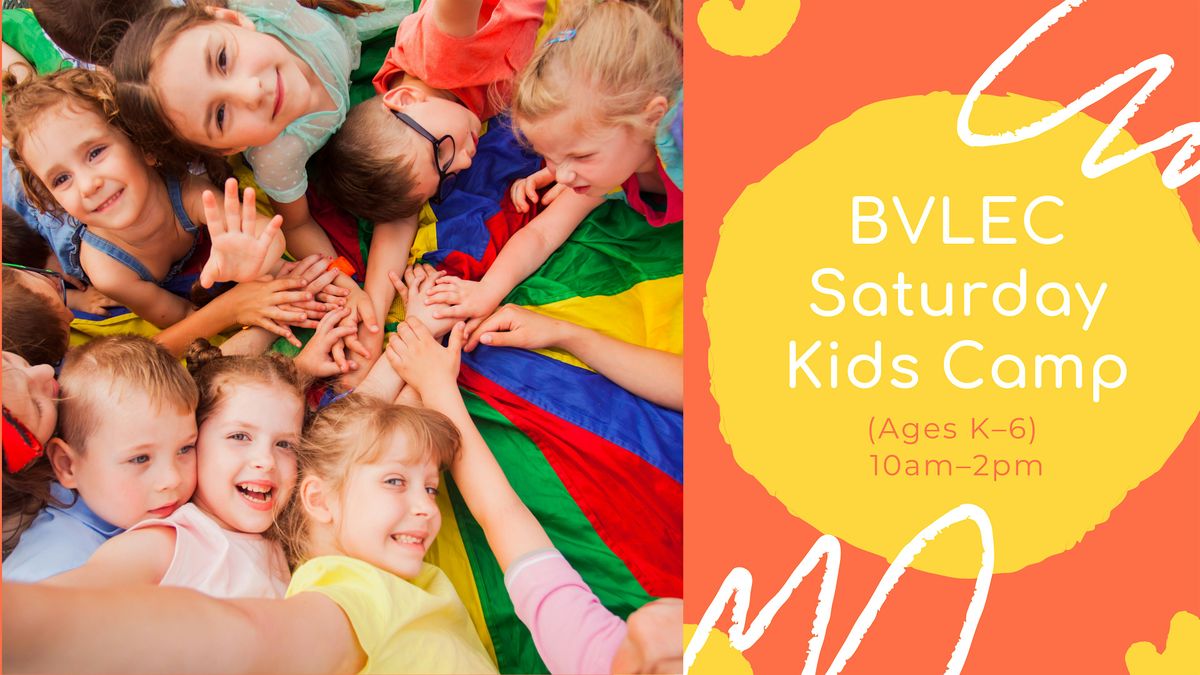 BVLEC Saturday Kids Camp (Ages K\u20136)