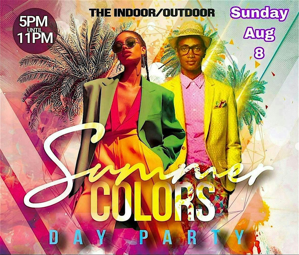Summer Colors Day Party, Saturday, Aug 8th.