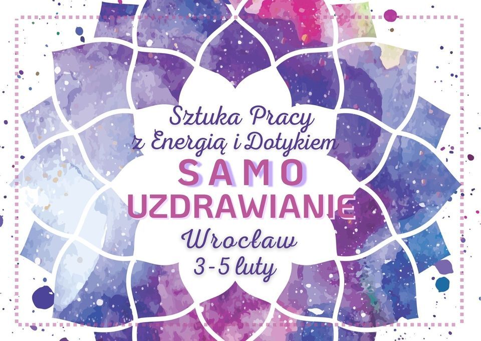 SAMOUZDRAWIANIE \u2013 Sztuka Pracy z Energi\u0105 i Dotykiem we Wroc\u0142awiu