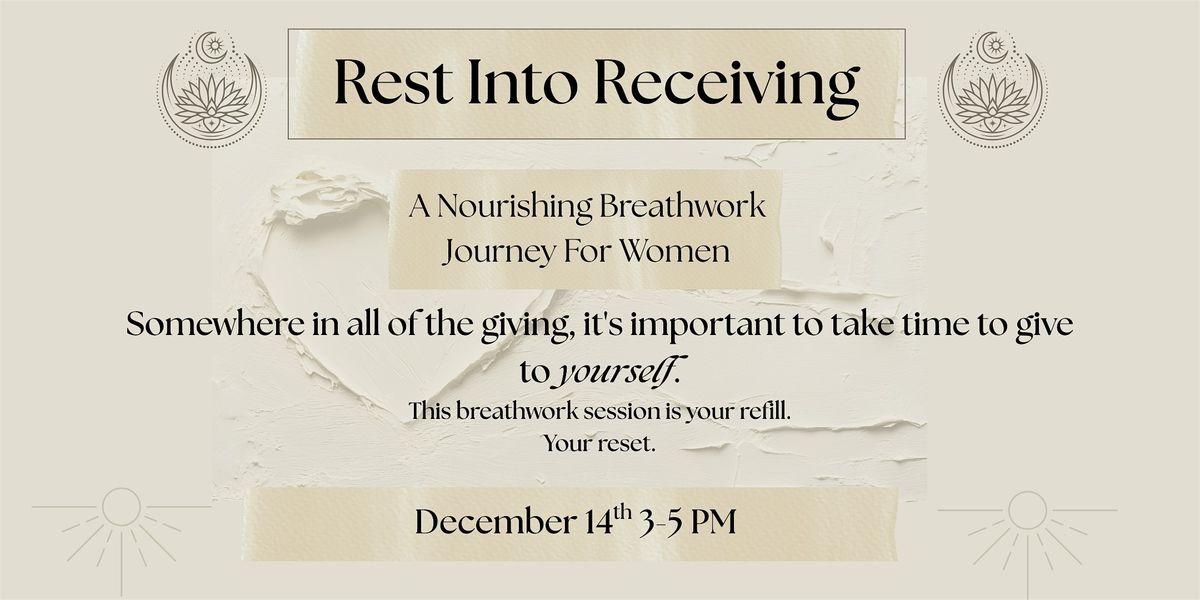 REST INTO RECEIVING: A Nourishing Breathwork Journey For Women