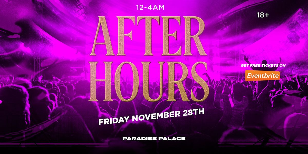 AFTER HOURS @ PARADISE PALACE 18+ BAKERSFIELD THANKSGIVING WEEKEND TILL4AM