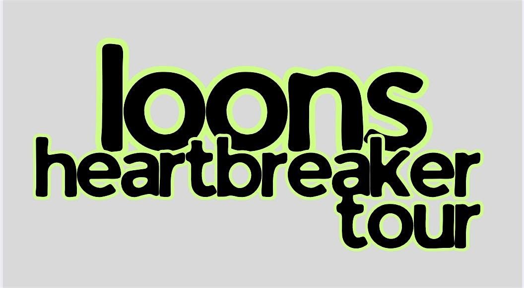 Loons - Heartbreaker Tour