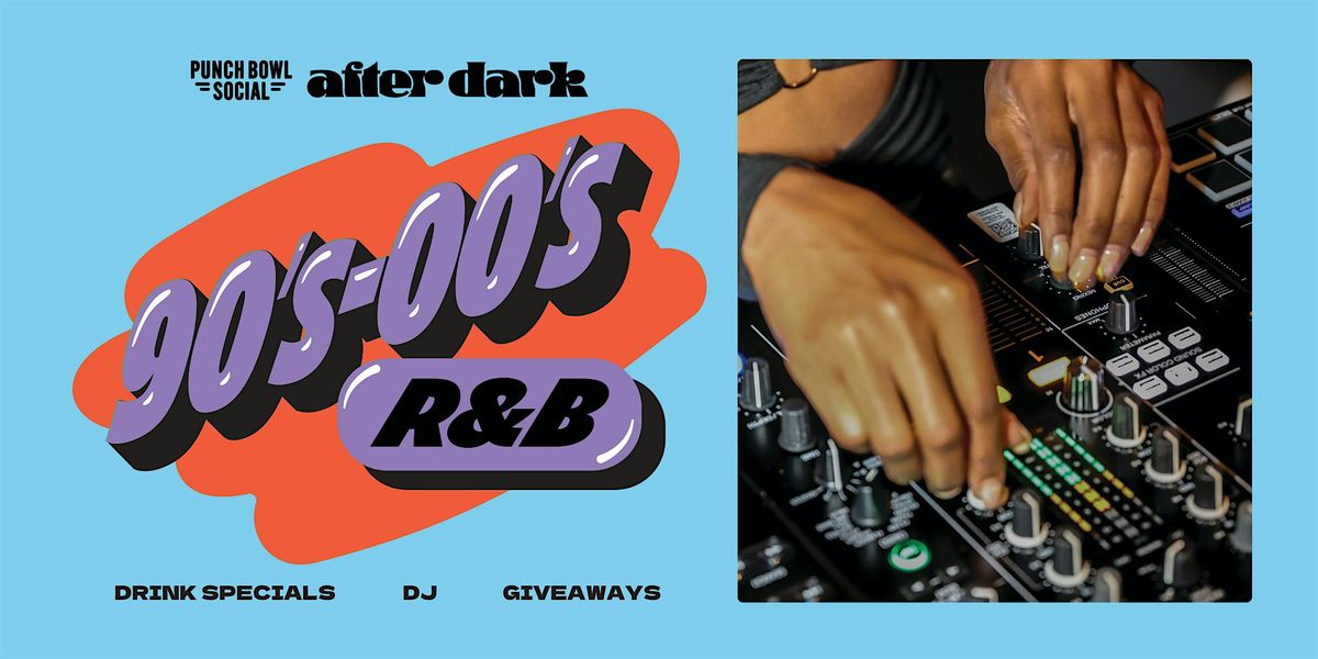 Indianapolis, IN - After Dark 90s-00s R&B @ Punch Bowl Social