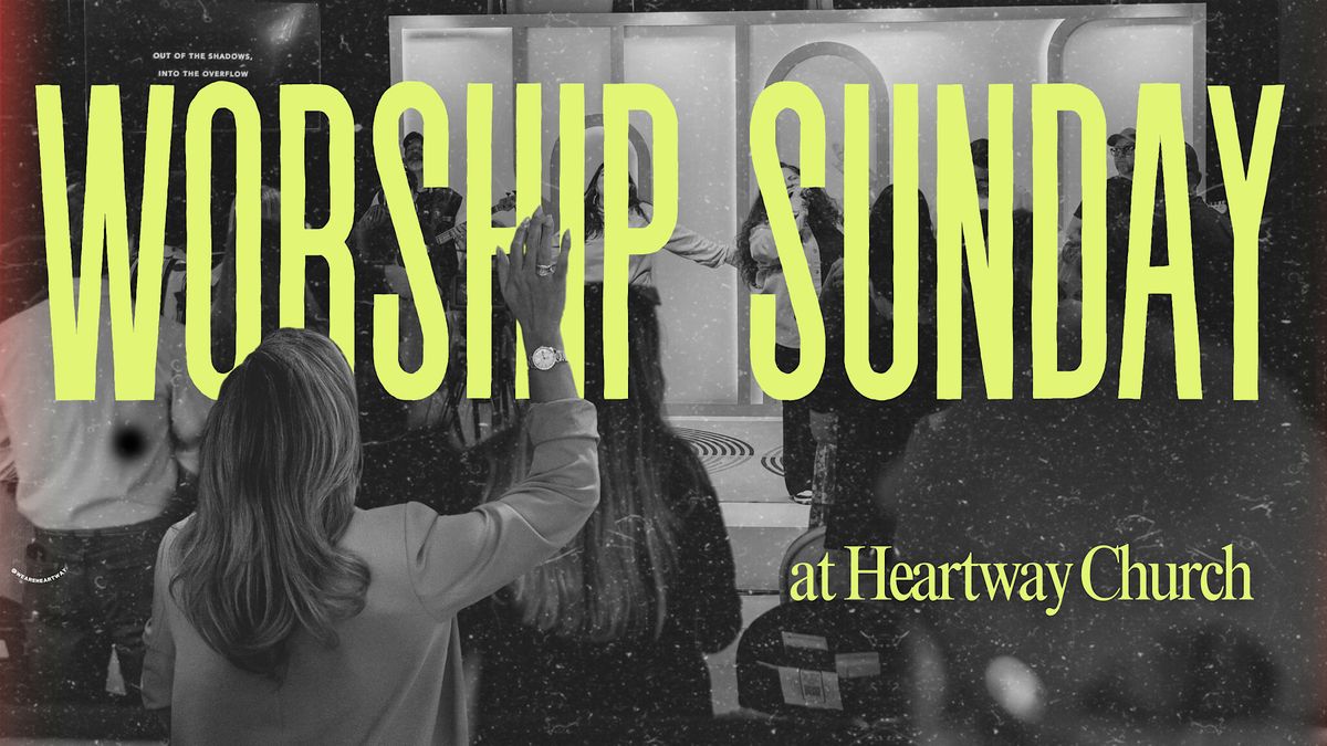 Worship Sunday at Heartway Church