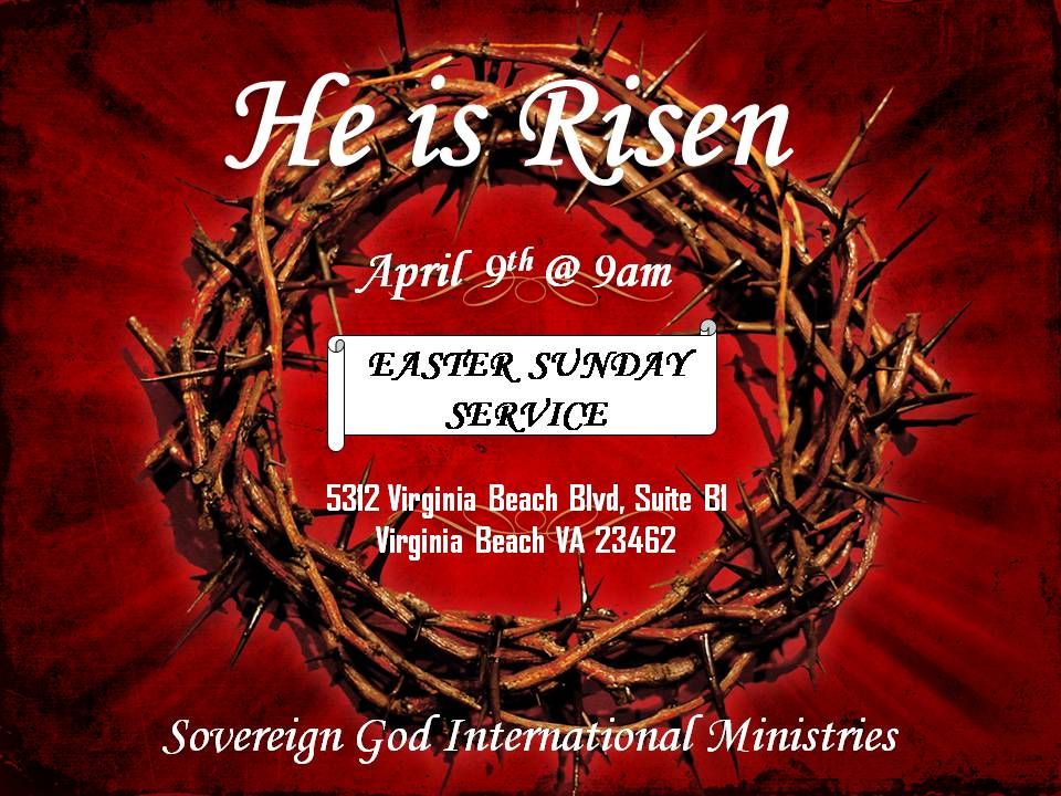 He is RISEN... EASTER SUNDAY SERVICE 5312 Virginia Beach Blvd