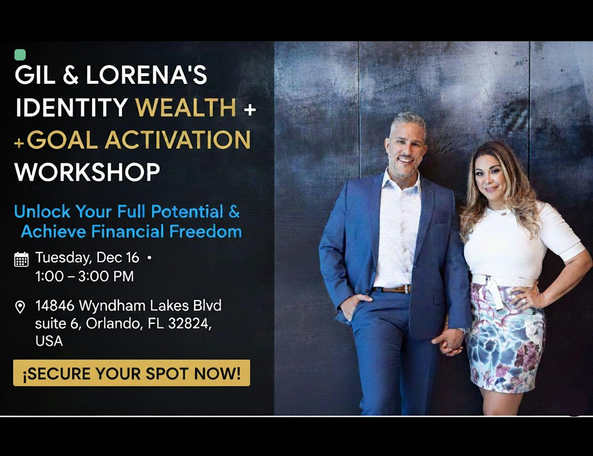 GIL & LORENA'S IDENTITY WEALTH + GOAL ACTIVATION WORKSHOP