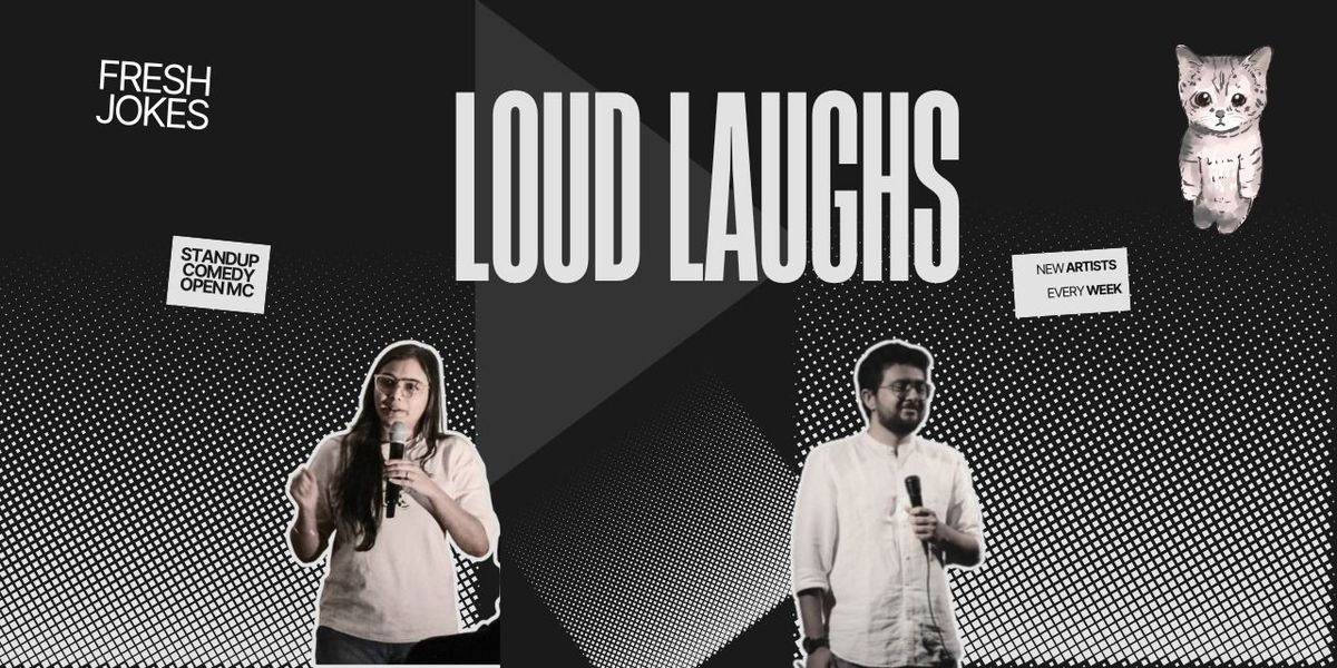 LOUD LAUGHS - Standup Comedy Open Mic