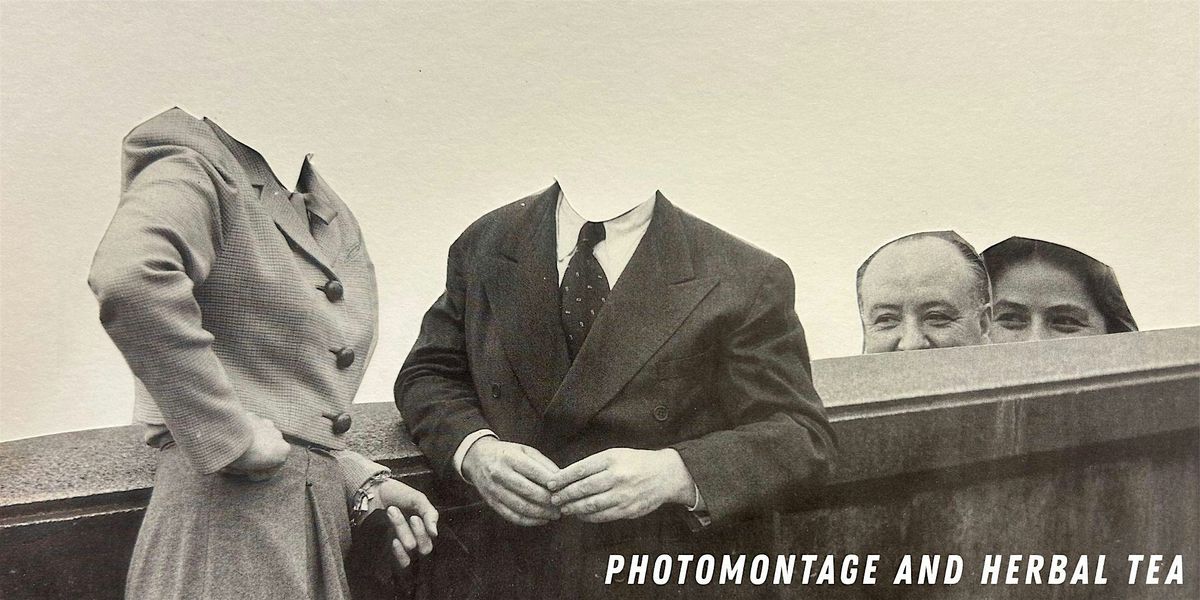 Photomontage & Herbal Tea: A Creative Fusion Session