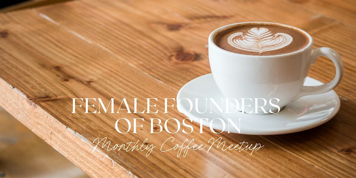Female Founders of Boston August Coffee Meetup