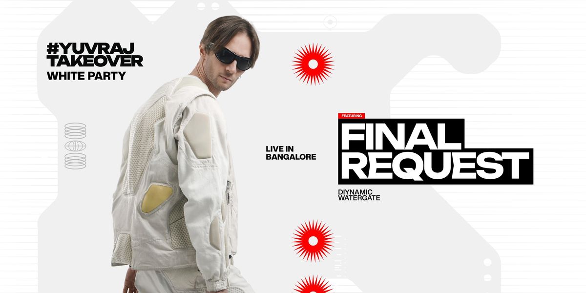 FINAL REQUEST Live in Bangalore \/\/ White Party