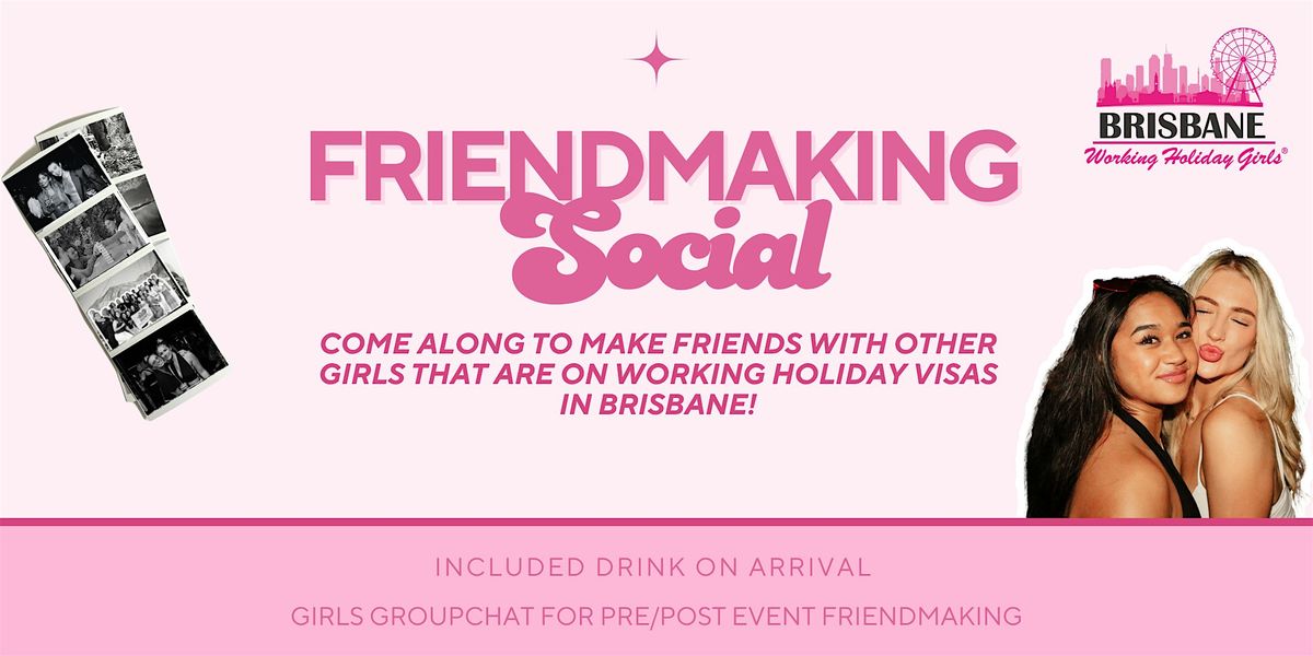 Friendmaking Social | Brisbane Working Holiday Girls