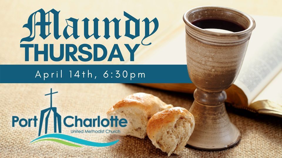 Maundy Thursday | Port Charlotte United Methodist Church | April 14, 2022