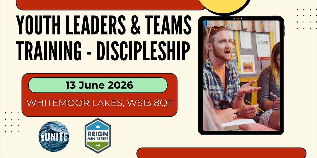 Midlands UNITE ~ Youth Leaders & Teams Training - Discipleship