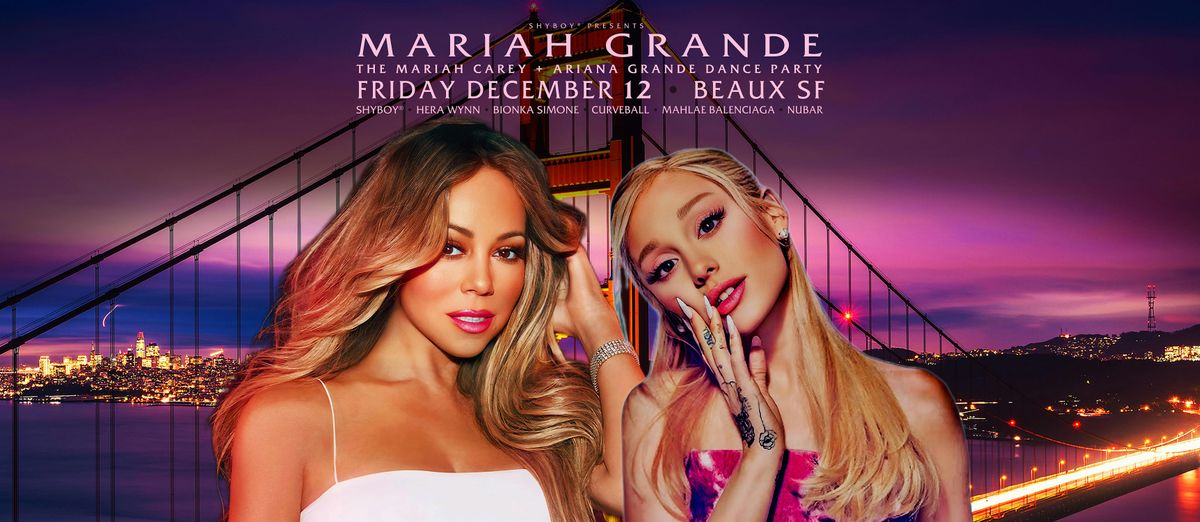 ShyBoy\u00ae presents MARIAH GRANDE @ Beaux SF