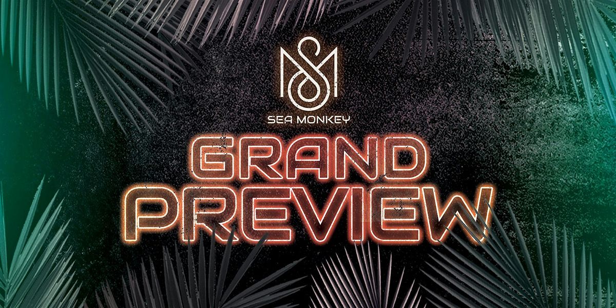 Sea Monkey - Grand Preview