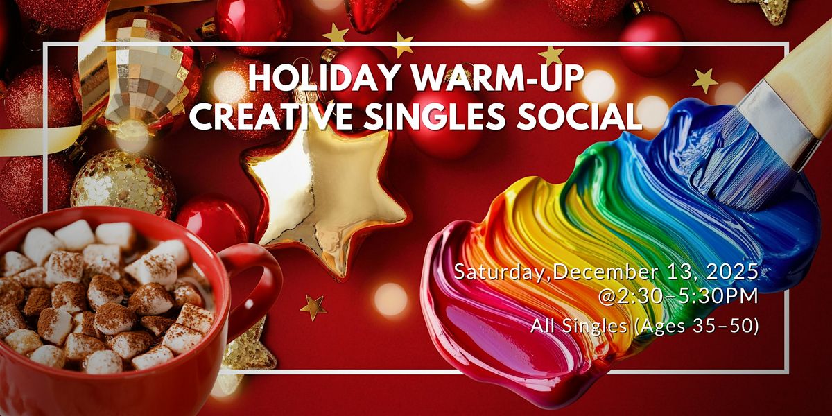 Holiday Warm-Up: Creative Singles Social
