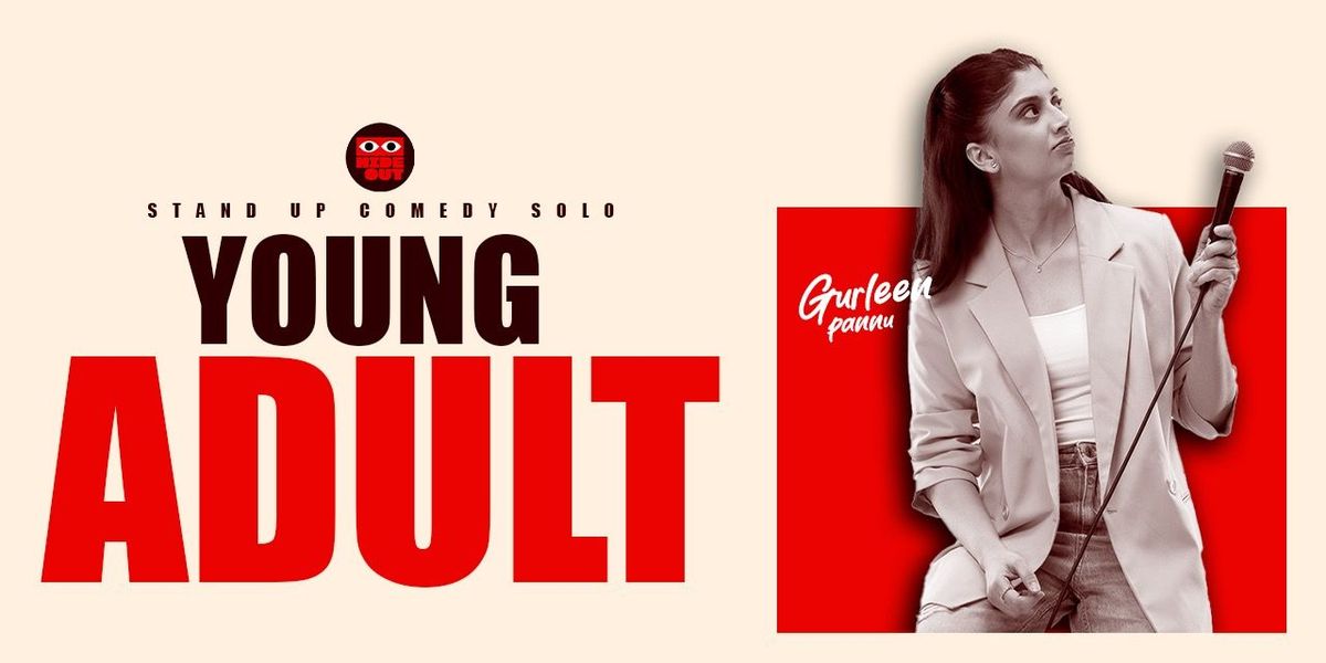 YOUNG ADULT Ft. A comedy show by Gurleen Pannu