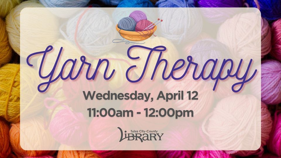 Yarn Therapy Maxwell Park Library, Tulsa, OK April 12, 2023