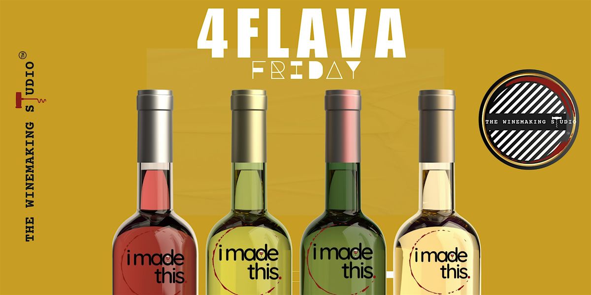 4Flava Friday - Winemaking Experience (MCDONOUGH)