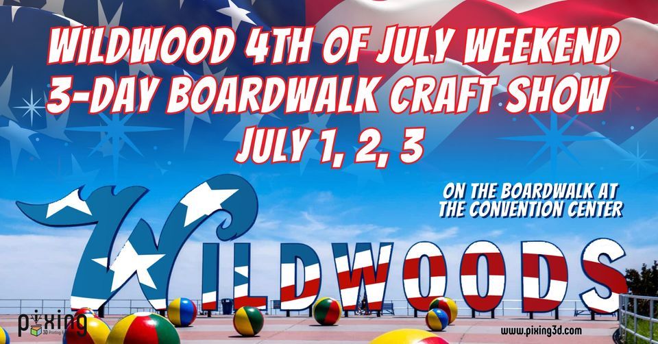 Wildwood Boardwalk "4th of July Weekend" 3Day Boardwalk Craft Show