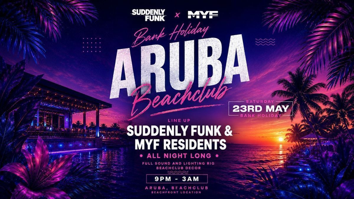 Suddenly Funk x MYF - Bank Holiday May @ Aruba