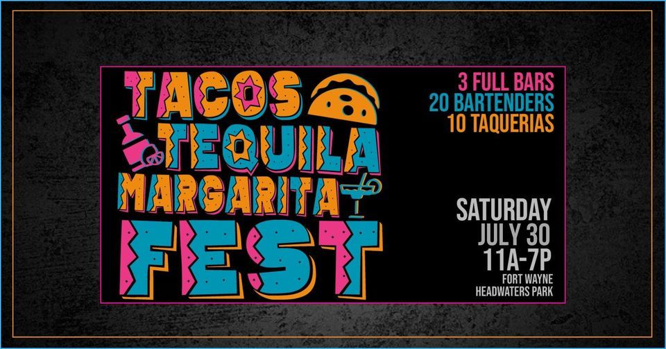 Tacos Tequila Margarita Fest 2022 333 S Clinton St, Fort Wayne, IN