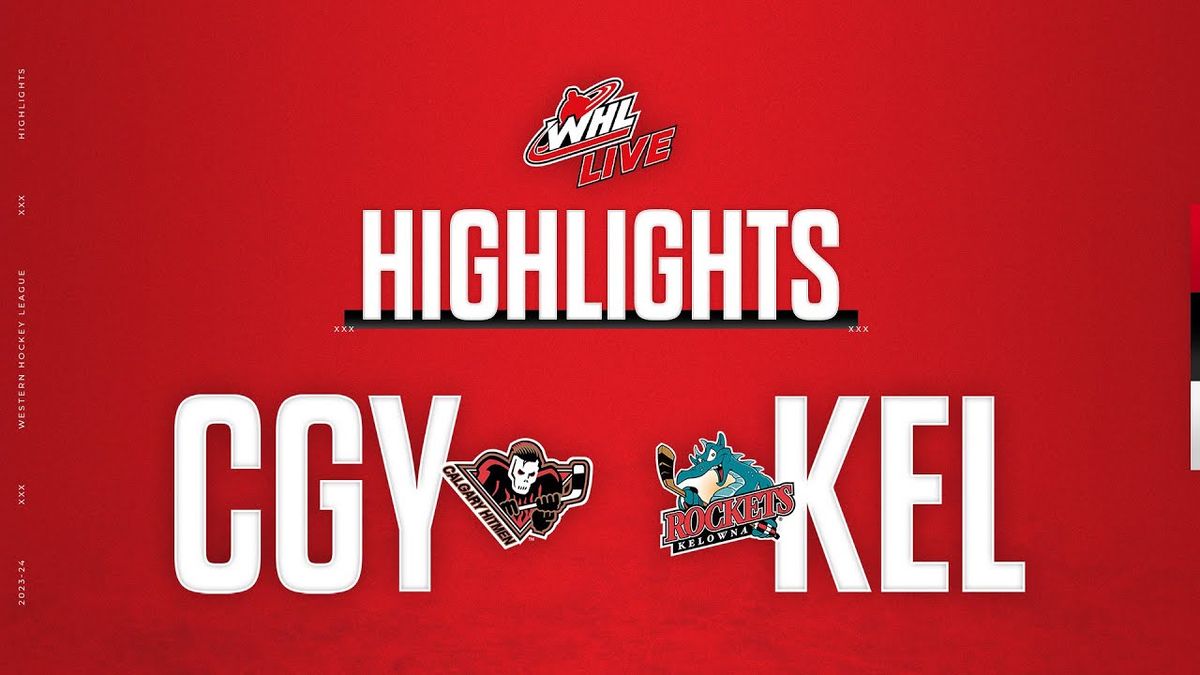 Calgary Hitmen at Kelowna Rockets at Prospera Place