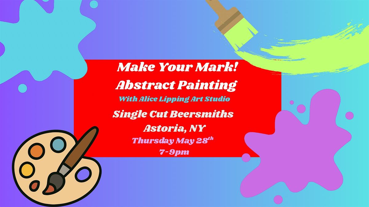 Make Your Mark! Paint Outside the Box: An Abstract Paint Experience