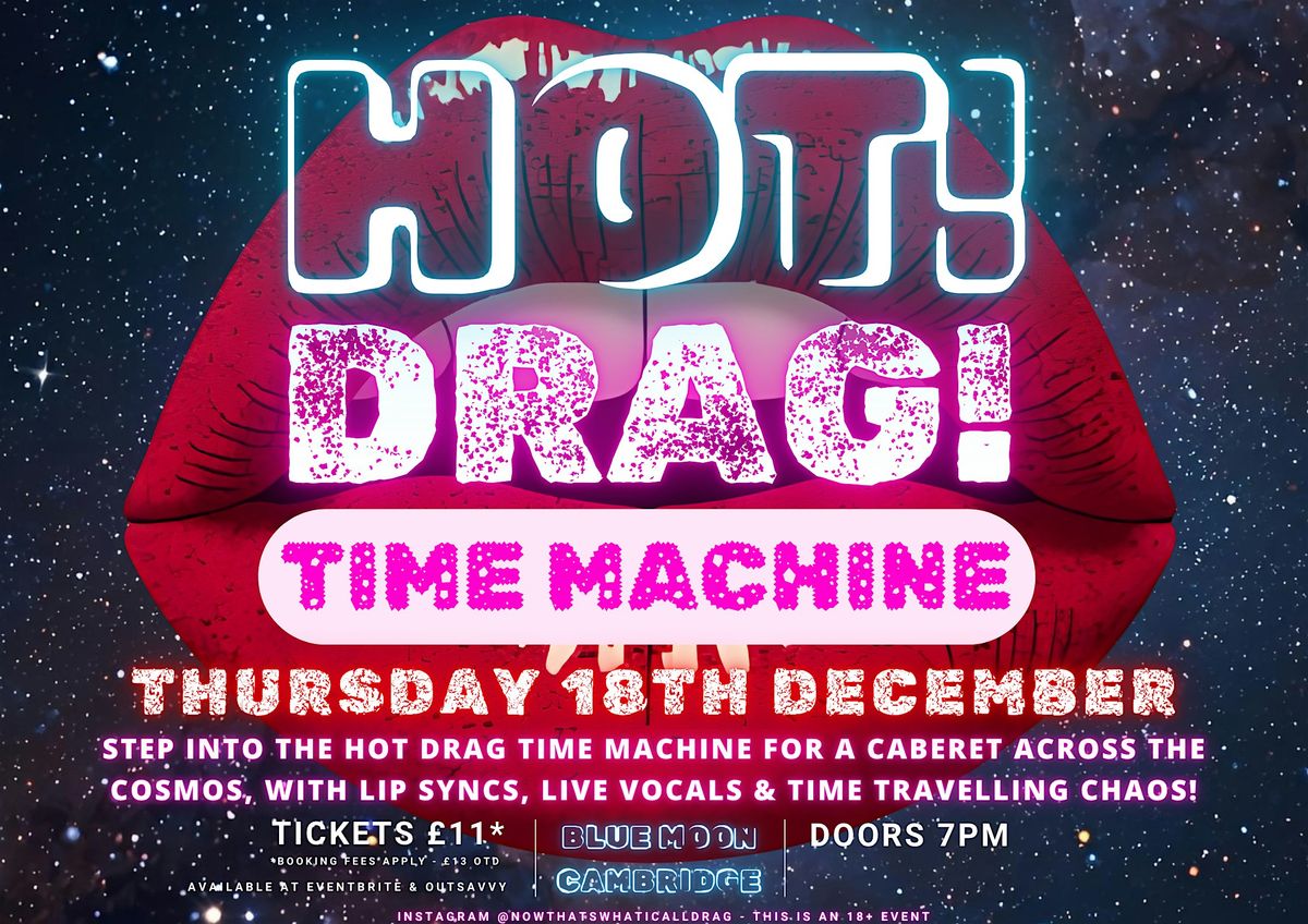 HOT! DRAG! Time Machine! Cambridge!
