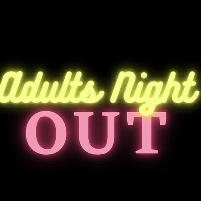 Adults Night Out