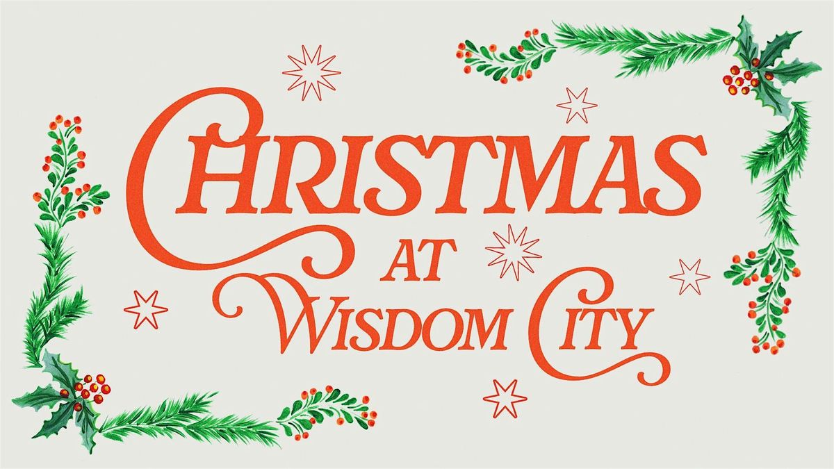 Christmas at Wisdom City 11:30 AM