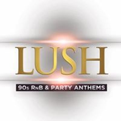 Lush 90s RnB & Party Anthems