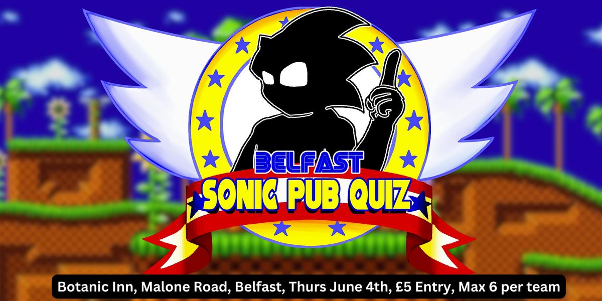 Belfast Sonic Pub Quiz \u2013 June 4th @ The Bot, Malone Road!