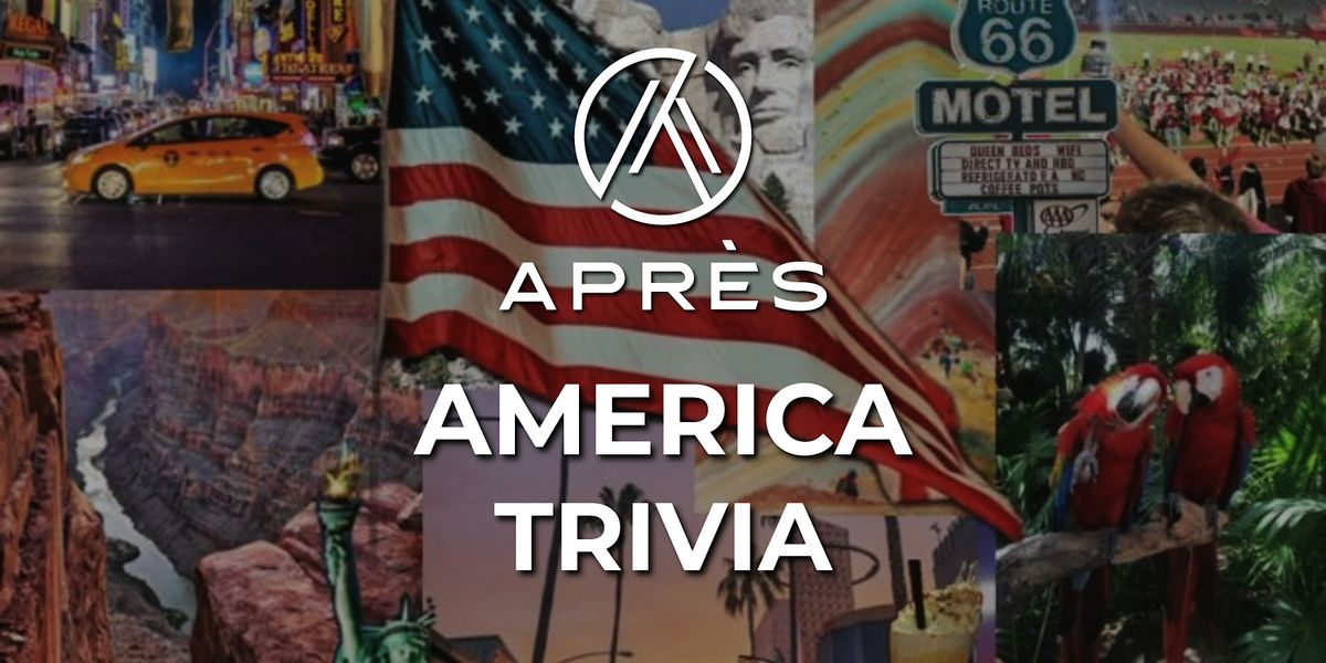 Apr\u00e8s Tuesday Trivia : America