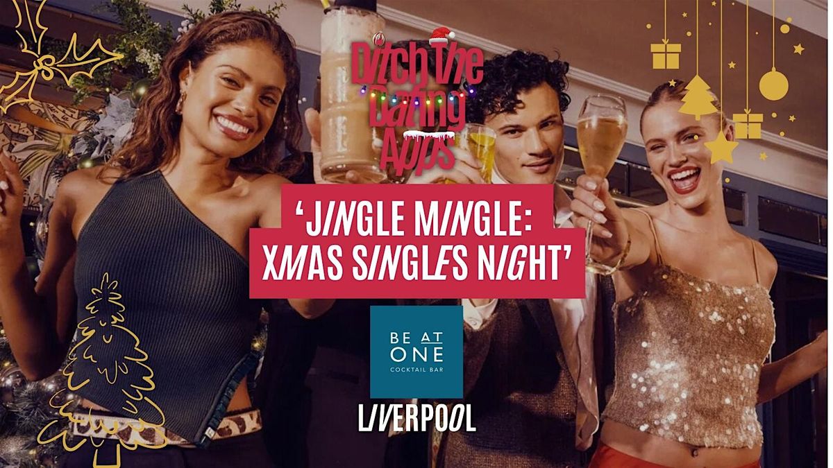 (AGES 35+) Singles Night: JINGLE MINGLE  DTDA  x Be At One | LIVERPOOL