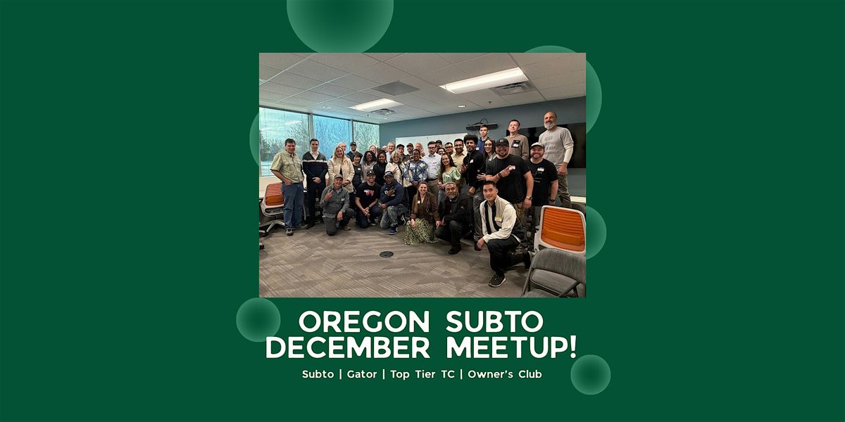 Oregon SubTo | Gator | Top Tier TC | Owner\u2019s Club December Meetup
