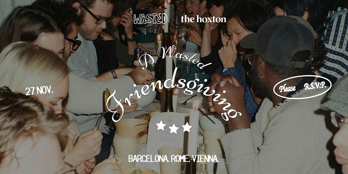 Friendsgiving  with Eat Wasted at The Hoxton Rome