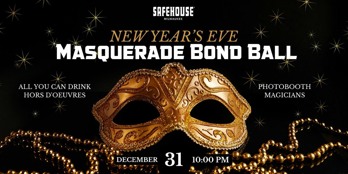 NYE Masquerade Bond Ball at SafeHouse!