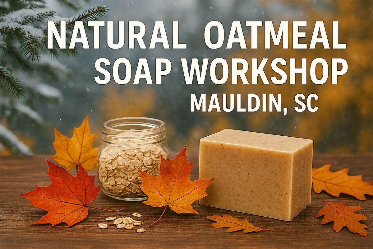 Natural Oatmeal Soap Making Workshop